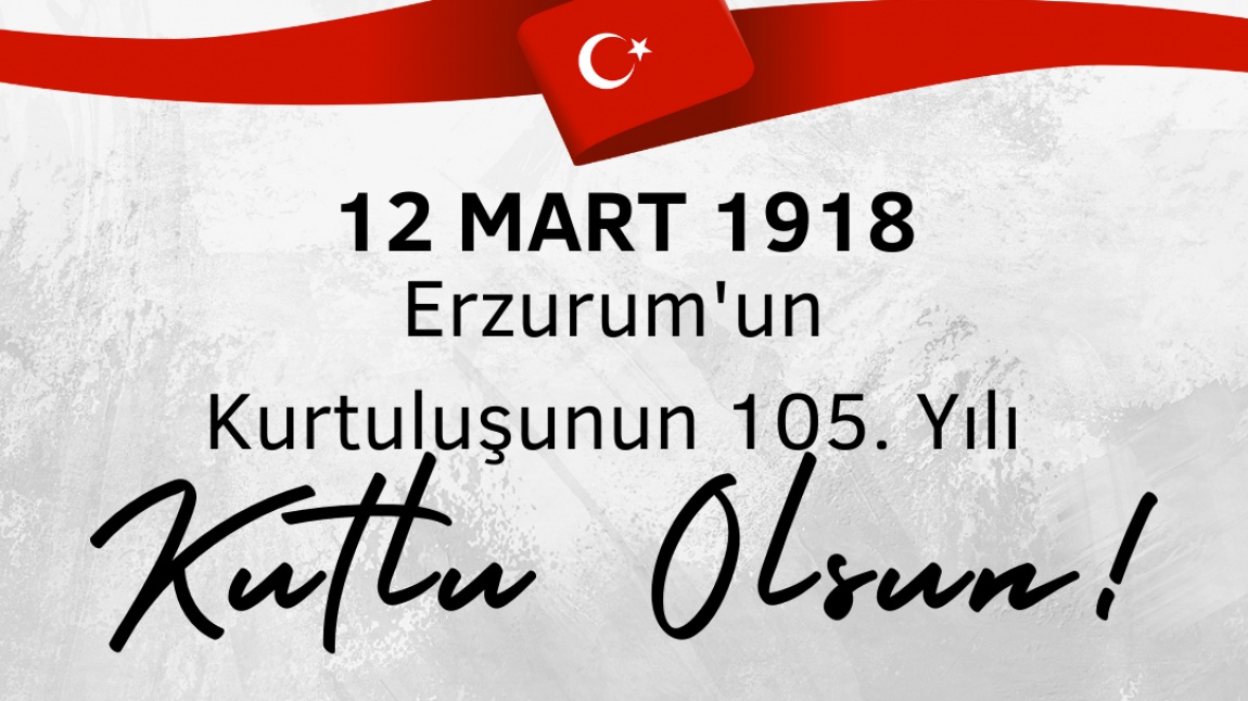 Erzurum'un Kurtuluşu Kutlu Olsun!
